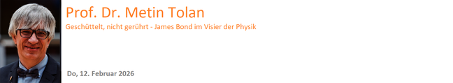 Prof. Dr. Metin Tolan - Geschüttelt, nicht gerührt - James Bond im Visier der Physik